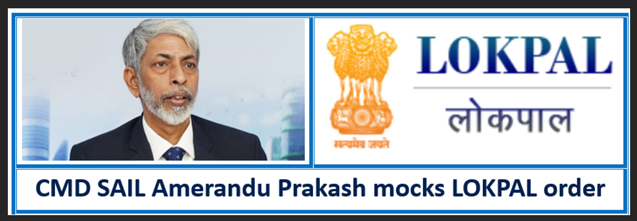 SAIL PROJECT SCAM : CMD SAIL mocks LOKPAL; Ministry quite; Independent Directors mute; Govt Nominee Directors voiceless